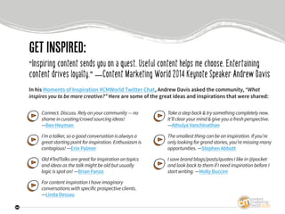 24
getinspired:
“Inspiring content sends you on a quest. Useful content helps me choose. Entertaining
content drives loyal...