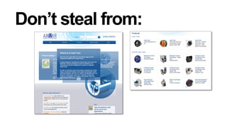 Don’t steal from:

 
