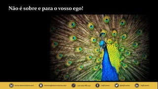 Não é sobre e para o vosso ego!
 