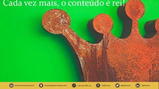 Cada vez mais, o conteúdo é rei!
 