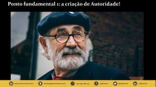 Ponto fundamental 1: a criação de Autoridade!
 