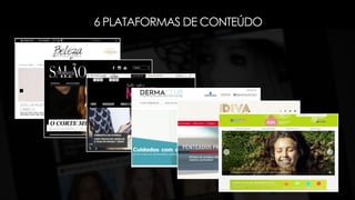 6 PLATAFORMAS DE CONTEÚDO
 