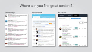 Where can you find great content?
Twitter #tags Buzzsumofollowerwonk
 