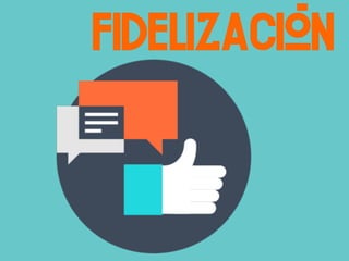 Fidelización
 