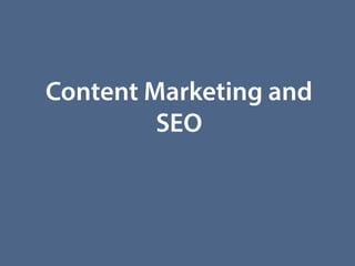 Content Marketing and
SEO
 