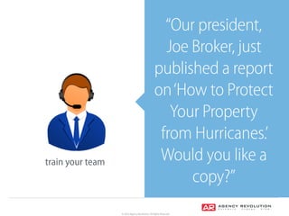 © 2016 Agency Revolution, All Rights Reserved
“Our president,
Joe Broker, just
published a report
on‘How to Protect
Your P...