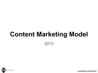 Content Marketing Model
2013
 