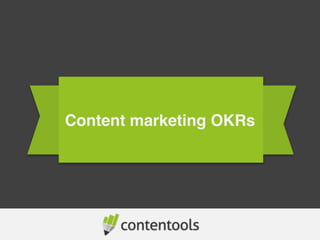 Content marketing OKRs
 