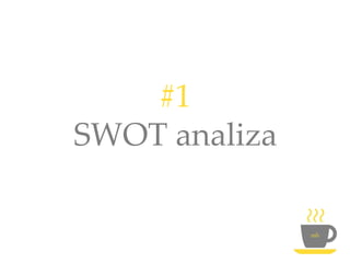 #1
SWOT analiza
 
