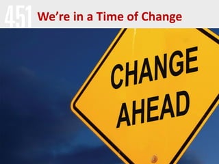 We’re in a Time of Change

 