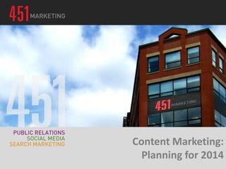 Content Marketing:
Planning for 2014

 