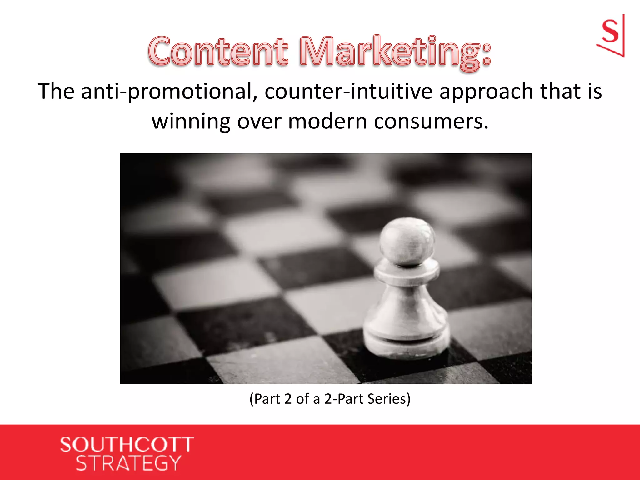 The anti-promotional, counter-intuitive approach that is
winning over modern consumers.
(Part 2 of a 2-Part Series)
 