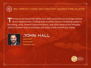 85+ PREDICTIONS ON CONTENT MARKETING IN 2019
The key to increased ROI will be how well companies can leverage content
acro...