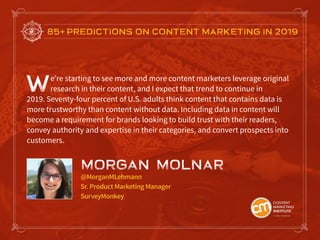 85+ PREDICTIONS ON CONTENT MARKETING IN 2019
We’re starting to see more and more content marketers leverage original
resea...