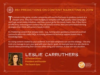 85+ PREDICTIONS ON CONTENT MARKETING IN 2019
To remain in the game, smaller companies will need to find ways to produce co...