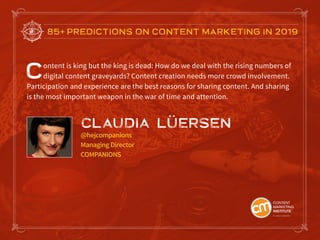 85+ PREDICTIONS ON CONTENT MARKETING IN 2019
Content is king but the king is dead: How do we deal with the rising numbers ...
