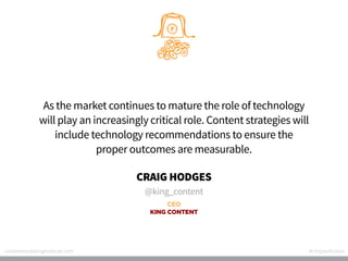 As the market continues to mature the role of technology
will play an increasingly critical role. Content strategies will
...