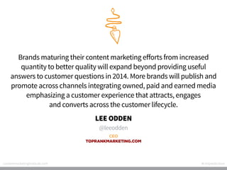 Brands maturing their content marketing efforts from increased
quantity to better quality will expand beyond providing use...