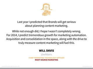 Last year I predicted that Brands will get serious
about planning content marketing.
While not enough did, I hope I wasn’t...