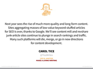 Next year sees the rise of much more quality and long-form content.
Sites aggregating masses of low-value keyword-stuffed ...