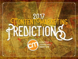 PredictionS
2017
ContentMarketing
 
