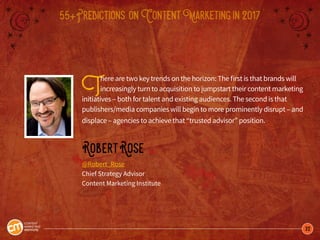 32
55+Predictions onContentMarketingin2017
There are two key trends on the horizon: The first is that brands will
increasi...