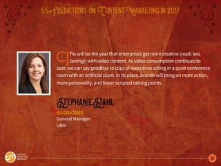 34
55+Predictions onContentMarketingin2017
This will be the year that enterprises get more creative (read: less
boring!) w...