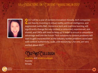 55
55+Predictions onContentMarketingin2017
2017 will be a year of content innovation! Already, tech companies
are heavily ...