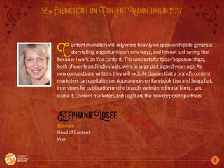 7
55+Predictions onContentMarketingin2017
Content marketers will rely more heavily on sponsorships to generate
storytellin...