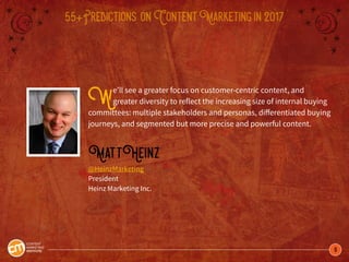 9
55+Predictions onContentMarketingin2017
We’ll see a greater focus on customer-centric content, and
greater diversity to ...