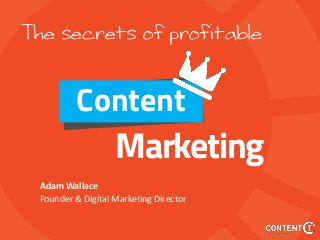 Marketing
Adam Wallace
Founder & Digital Marketing Director
Content
The secrets of profitable
 