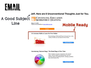 email Jeff, Here are 8 Unconventional Thoughts Just for You.
A Good Subject
Line Mobile Ready
 