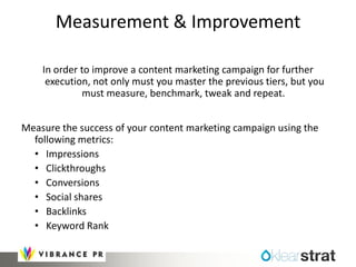 Measurement & Improvement
In order to improve a content marketing campaign for further
execution, not only must you master...