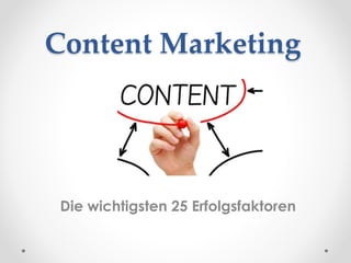 Content Marketing
Die wichtigsten 25 Erfolgsfaktoren
 