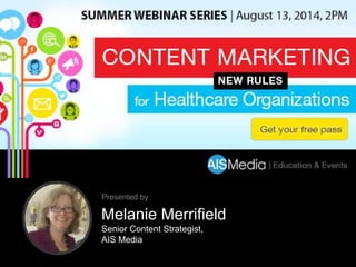 Melanie Merrifield
Senior Content Strategist,
AIS Media
Presented by
 