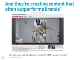 And they’re creating content that
often outperforms brands’




                               http://www.youtube.com/watc...