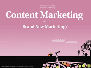 experience marketing content marketing = brand new marketing? welcome to beta cnn.com 2007 was all about rich media and cu...