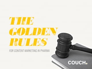 THE
GOLDEN
RULES
FOR CONTENT MARKETING IN PHARMA
 