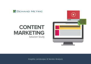 CONTENT
MARKETING
Solution Study
Insights, Landscape, & Vendor Analysis
 