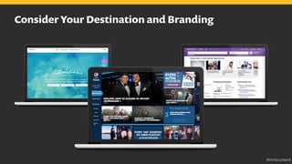 Consider Your Destination and Branding
#thinkcontent
 