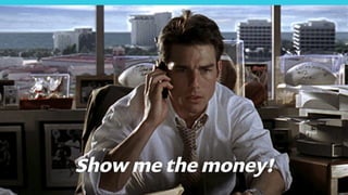 Show me the money!
 