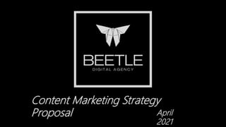 Content Marketing Strategy
Proposal April
2021
 