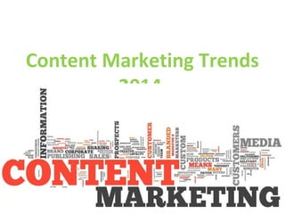 Content Marketing Trends 2014

 