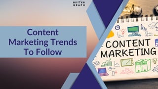 Content
Marketing Trends
To Follow
 