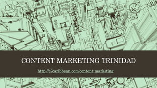 CONTENT MARKETING TRINIDAD
http://c7caribbean.com/content-marketing
 