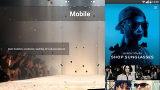 Mobile
Dati dodatnu vrednost, sadržaj ili funkcionalnost.
 