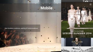 Mobile
Dati dodatnu vrednost, sadržaj ili funkcionalnost.
 