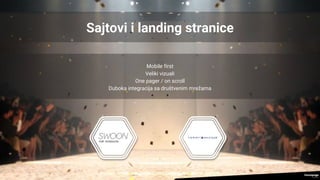 Sajtovi i landing stranice
Mobile first
Veliki vizuali
One pager / on scroll
Duboka integracija sa društvenim mrežama
 