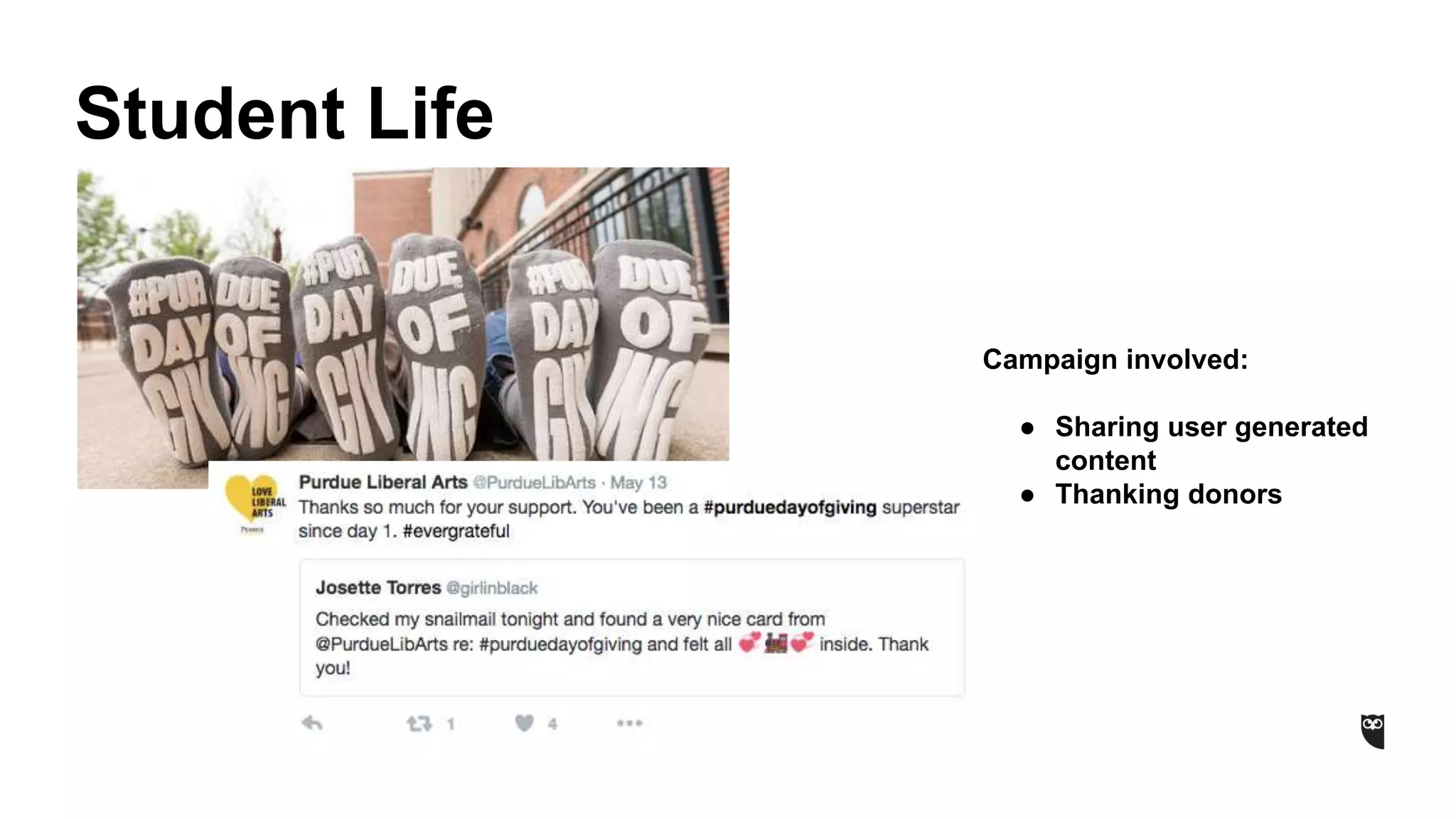 Student Life
Campaign involved:
● Sharing user generated
content
● Thanking donors
 
