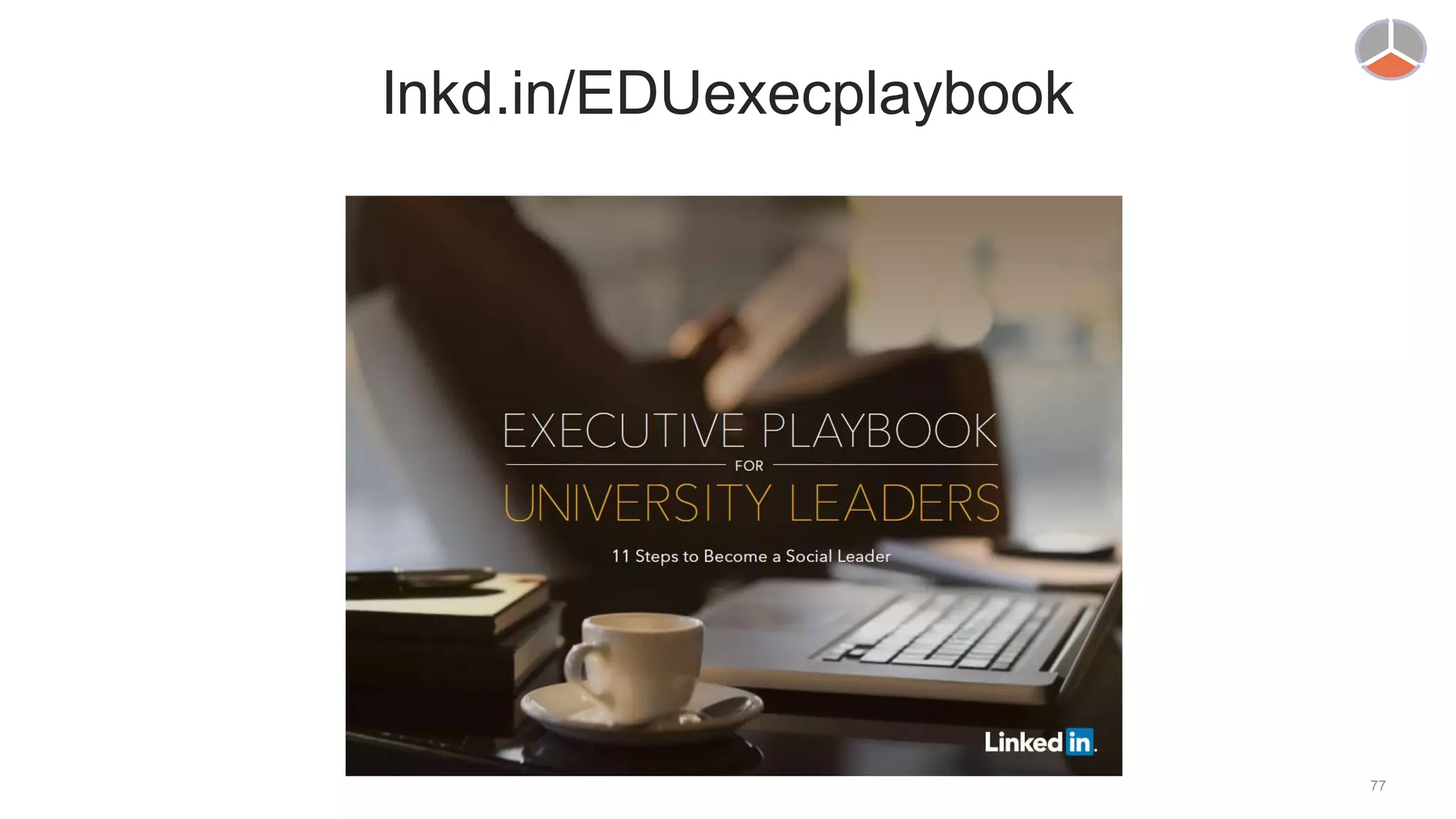 77
lnkd.in/EDUexecplaybook
 